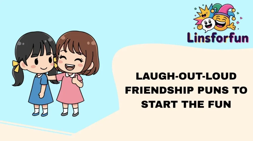 Laugh-Out-Loud Friendship Puns to Start the Fun