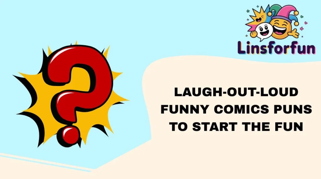 Laugh-Out-Loud Funny Comics Puns to Start the Fun