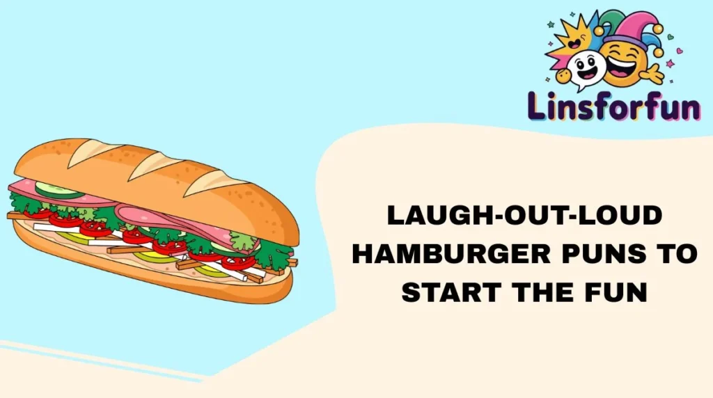 Laugh-Out-Loud hamburger Puns to Start the Fun