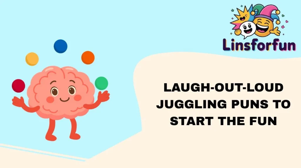 Laugh-Out-Loud Juggling Puns to Start the Fun