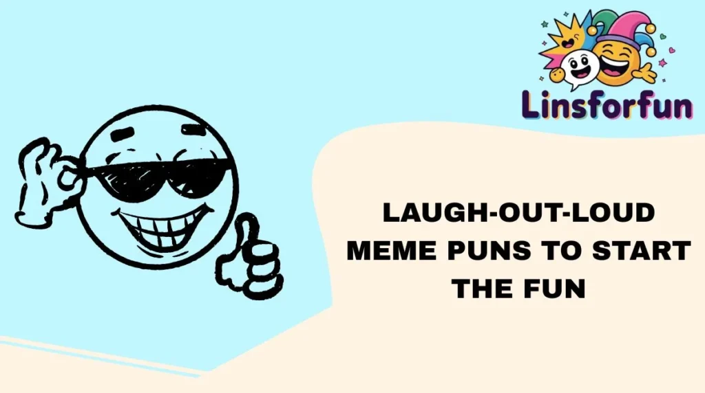 Laugh-Out-Loud Meme Puns to Start the Fun