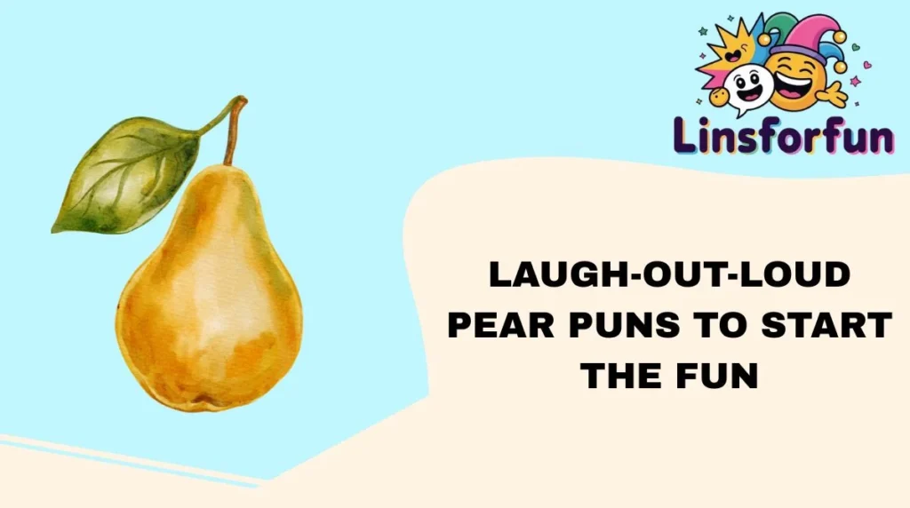 Laugh-Out-Loud Pear Puns to Start the Fun
