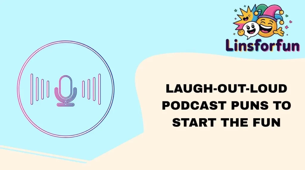 Laugh-Out-Loud Podcast Puns to Start the Fun