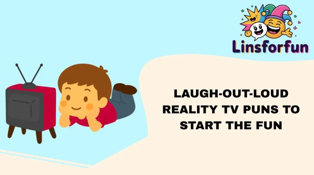 Laugh-Out-Loud Reality TV Puns to Start the Fun