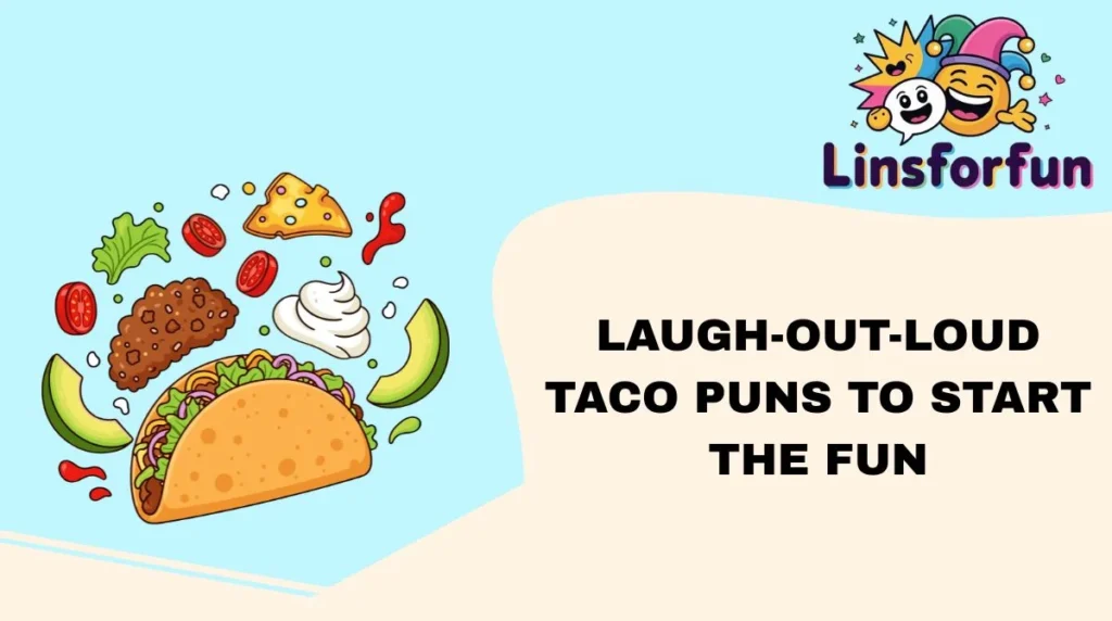 Laugh-Out-Loud taco Puns to Start the Fun