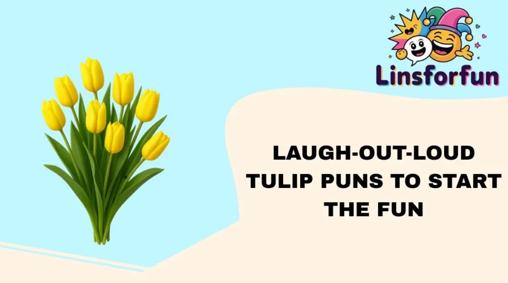 Laugh-Out-Loud Tulip Puns to Start the Fun