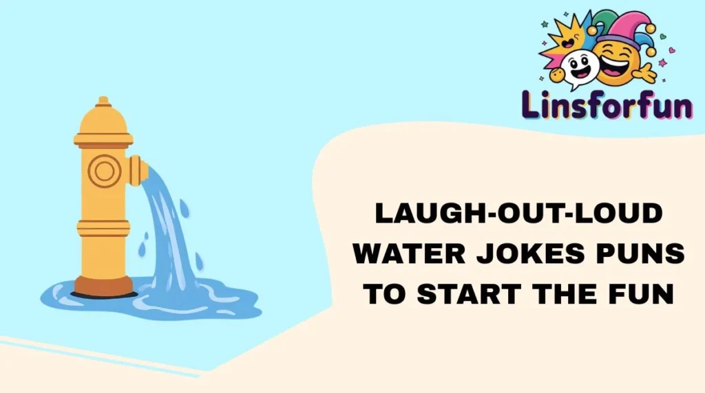 Laugh-Out-Loud water jokes Puns to Start the Fun