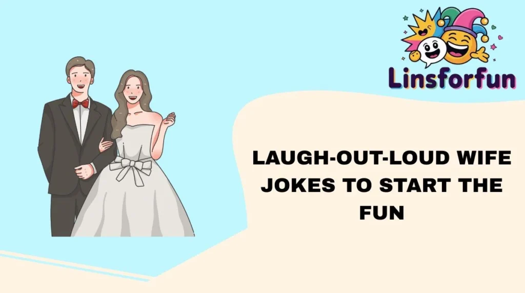Laugh-Out-Loud Wife Jokes to Start the Fun