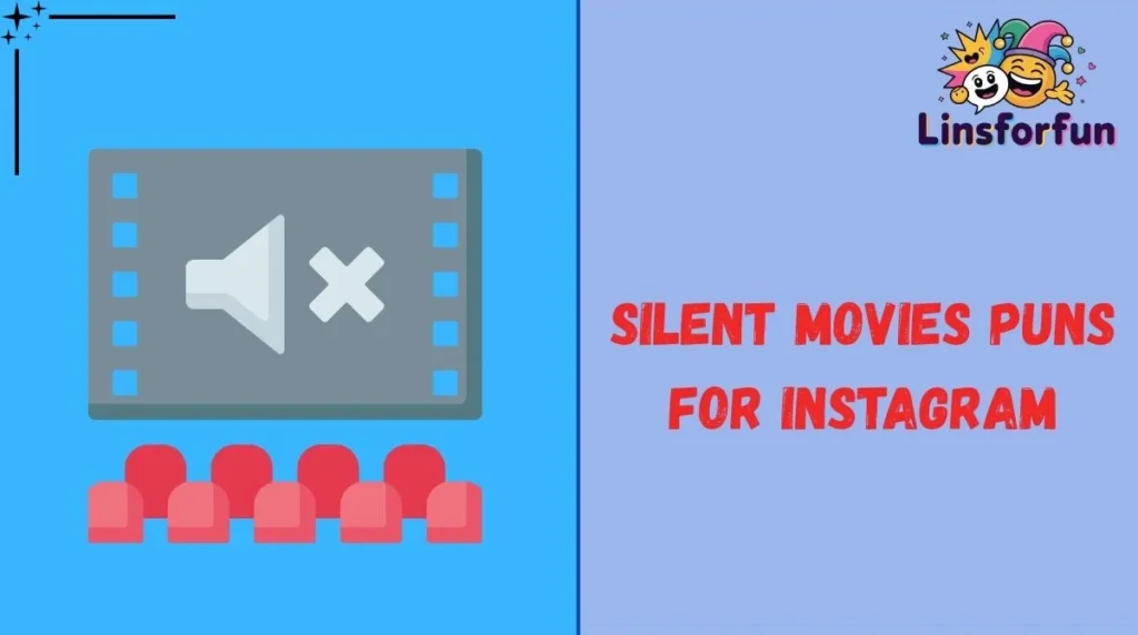 Silent Movies Puns for Instagram