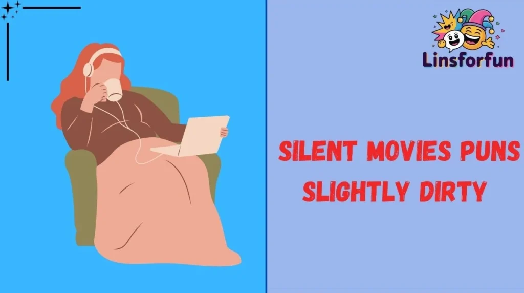 Silent Movies Puns Slightly Dirty