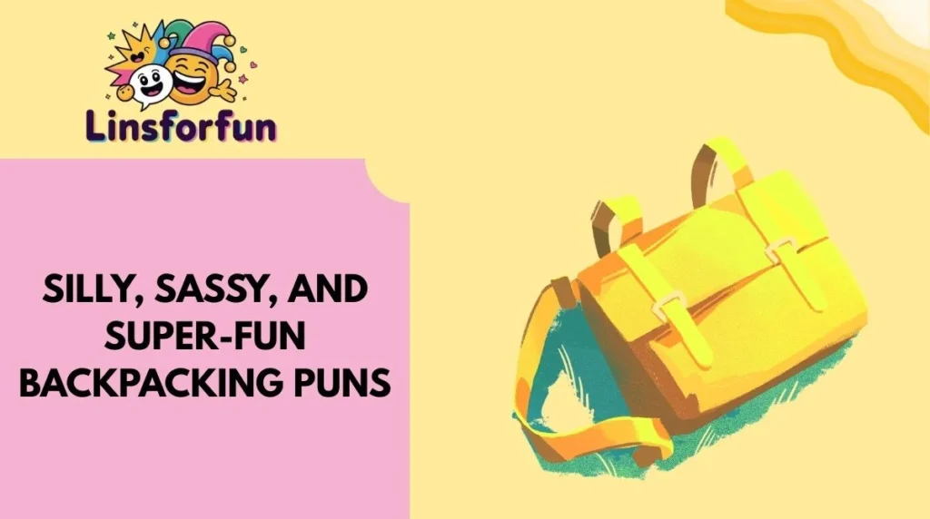 Silly, Sassy, and Super-Fun Backpacking Puns
