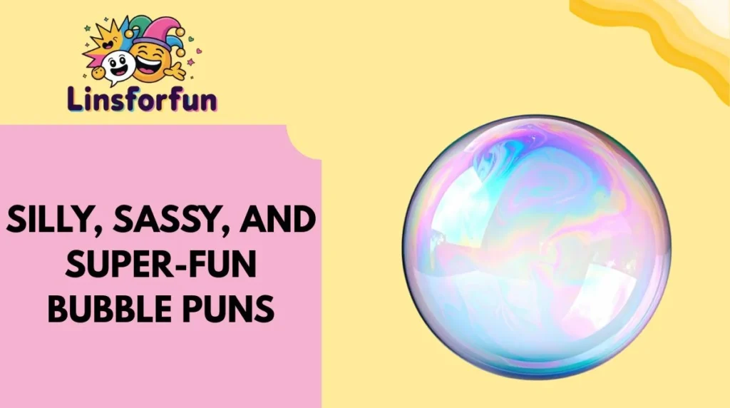 Silly, Sassy, and Super-Fun Bubble Puns