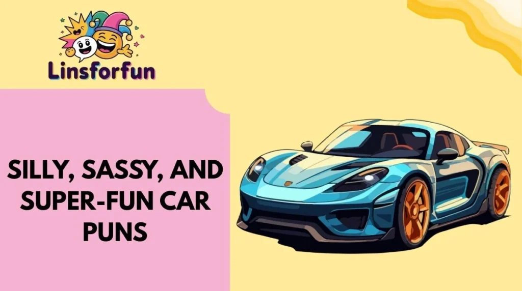 Silly, Sassy, and Super-Fun Car Puns