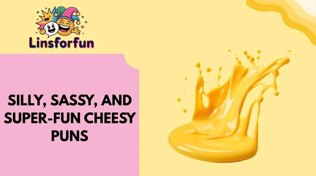 Silly, Sassy, and Super-Fun Cheesy Puns