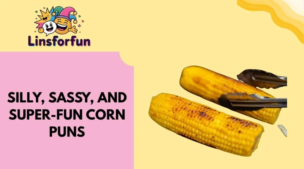 Silly, Sassy, and Super-Fun Corn Puns