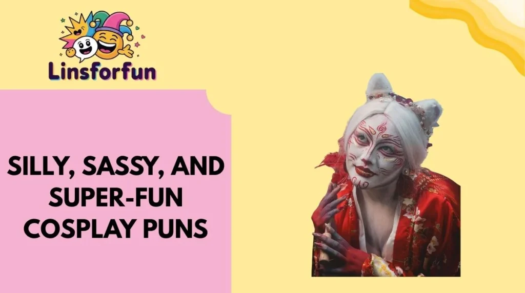 Silly, Sassy, and Super-Fun Cosplay Puns