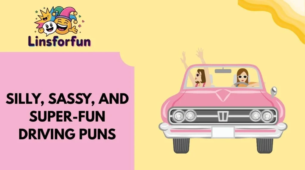 Silly, Sassy, and Super-Fun Driving Puns