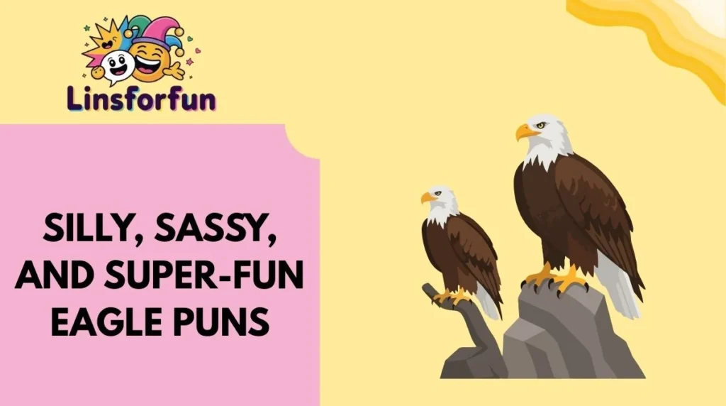 Silly, Sassy, and Super-Fun Eagle Puns