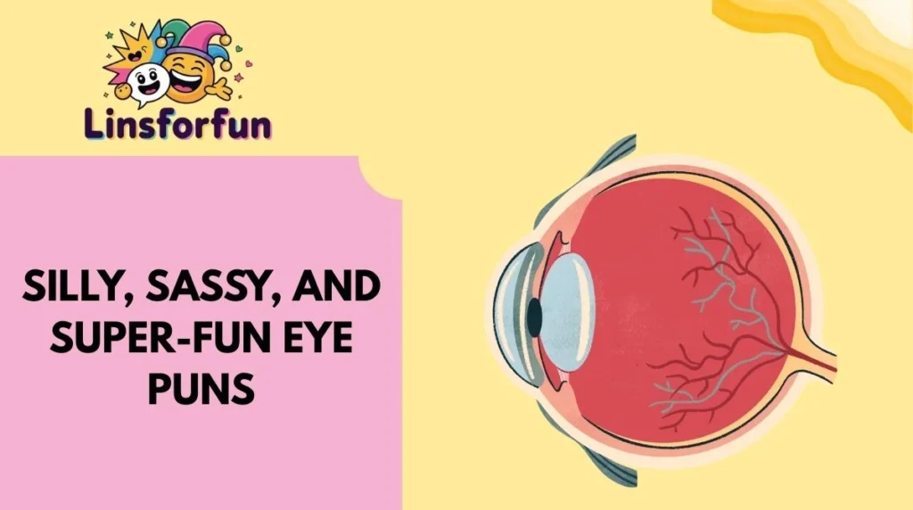 Silly, Sassy, and Super-Fun Eye Puns