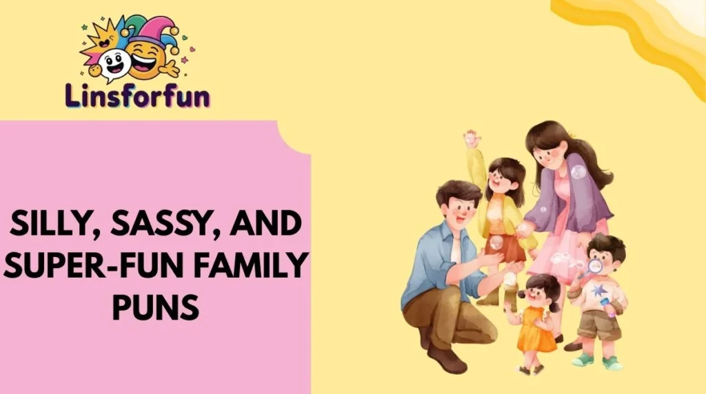 Silly, Sassy, and Super-Fun Family Puns