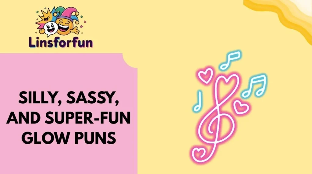 Silly, Sassy, and Super-Fun Glow Puns