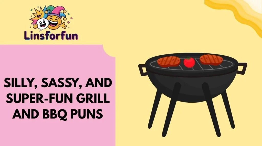 Silly, Sassy, and Super-Fun Grill and BBQ Puns