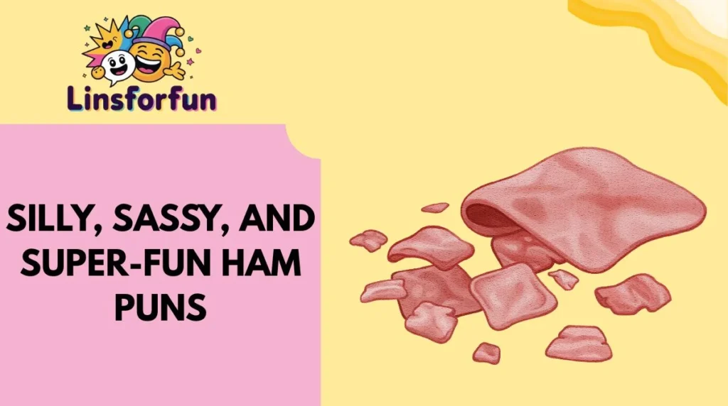 Silly, Sassy, and Super-Fun Ham Puns