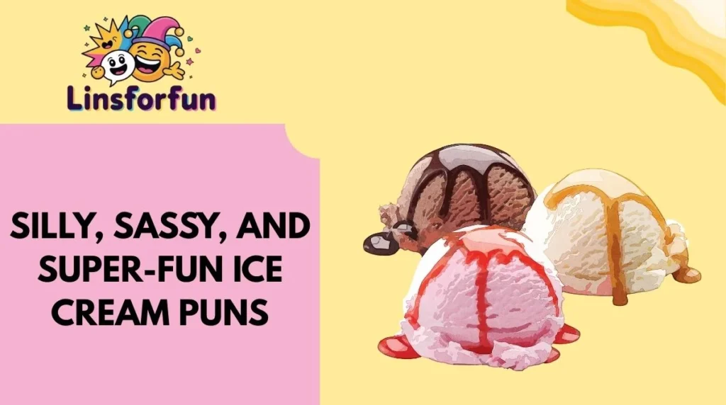 Silly, Sassy, and Super-Fun Ice Cream Puns
