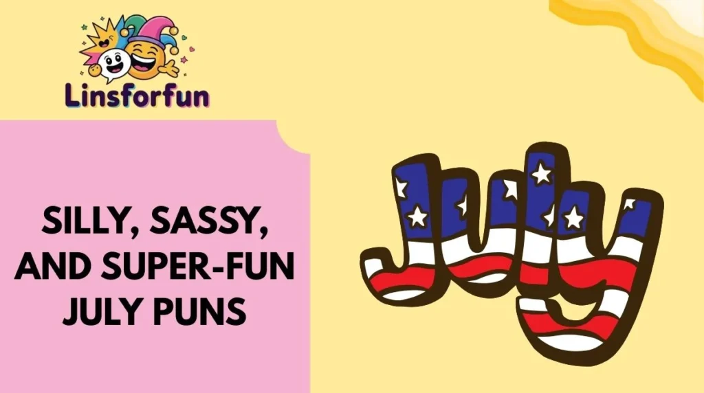 Silly, Sassy, and Super-Fun July Puns