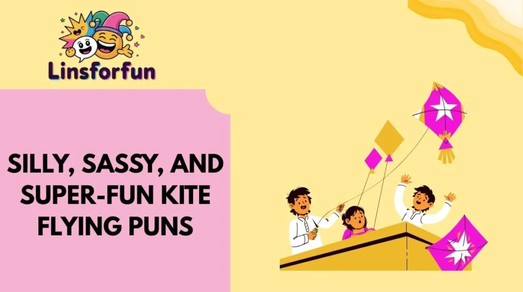 Silly, Sassy, and Super-Fun Kite Flying Puns