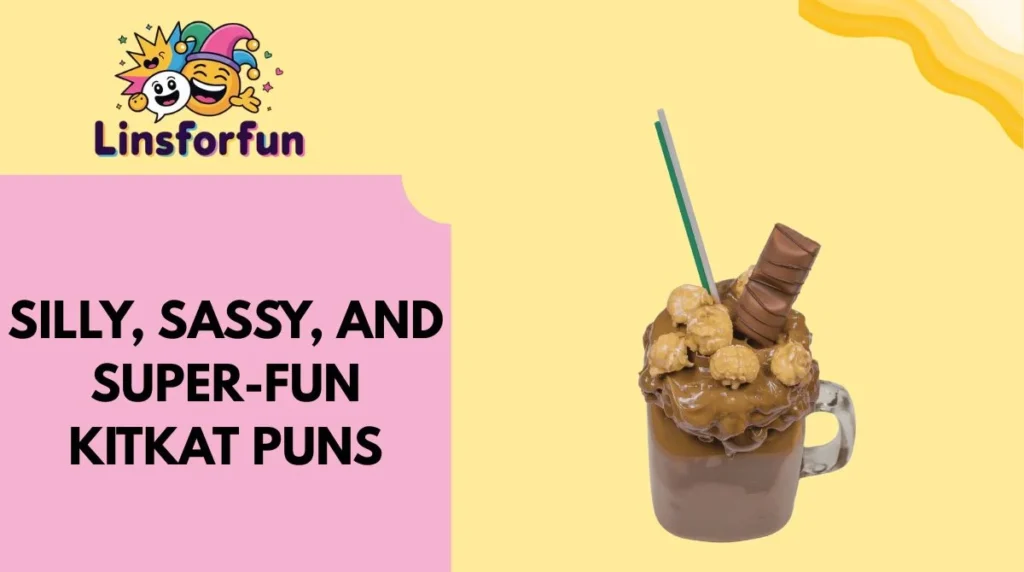 Silly, Sassy, and Super-Fun KitKat Puns