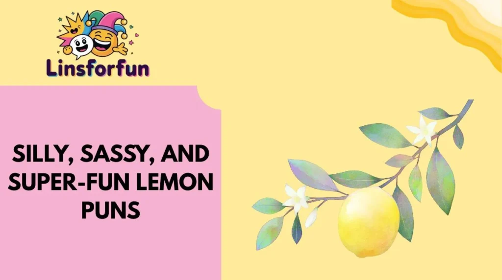 Silly, Sassy, and Super-Fun Lemon Puns