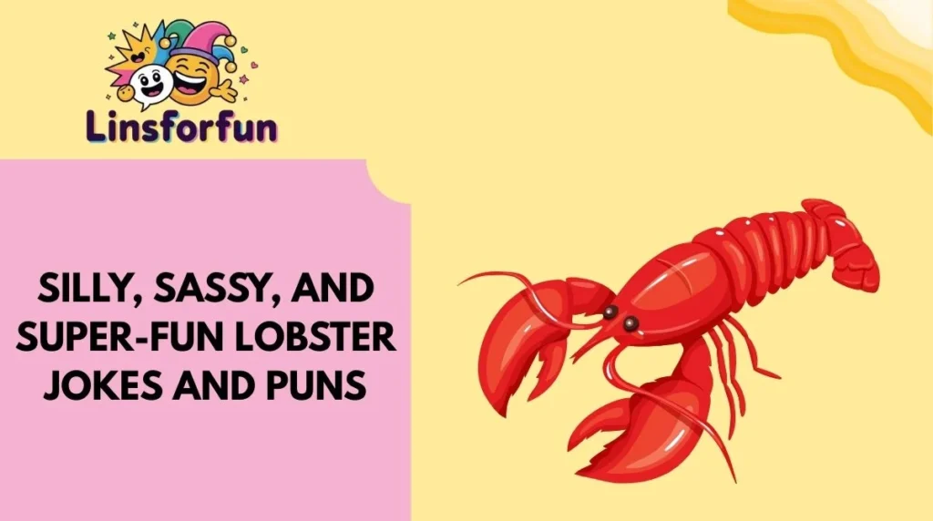 Silly, Sassy, and Super-Fun lobster jokes and puns