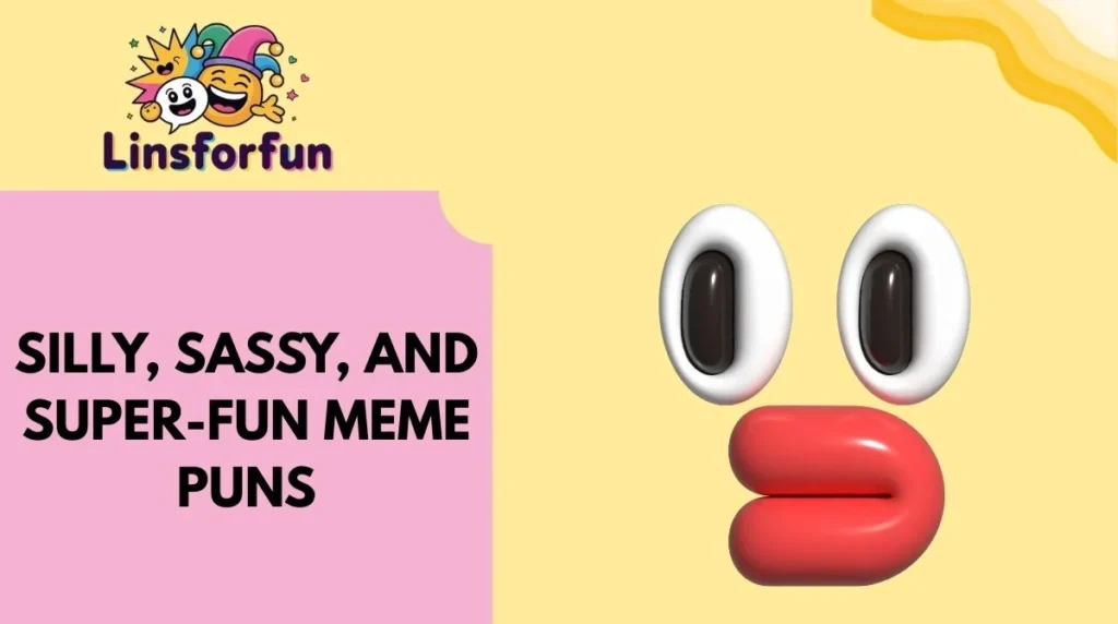 Silly, Sassy, and Super-Fun Meme Puns