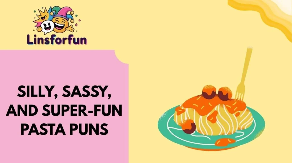 Silly, Sassy, and Super-Fun Pasta Puns