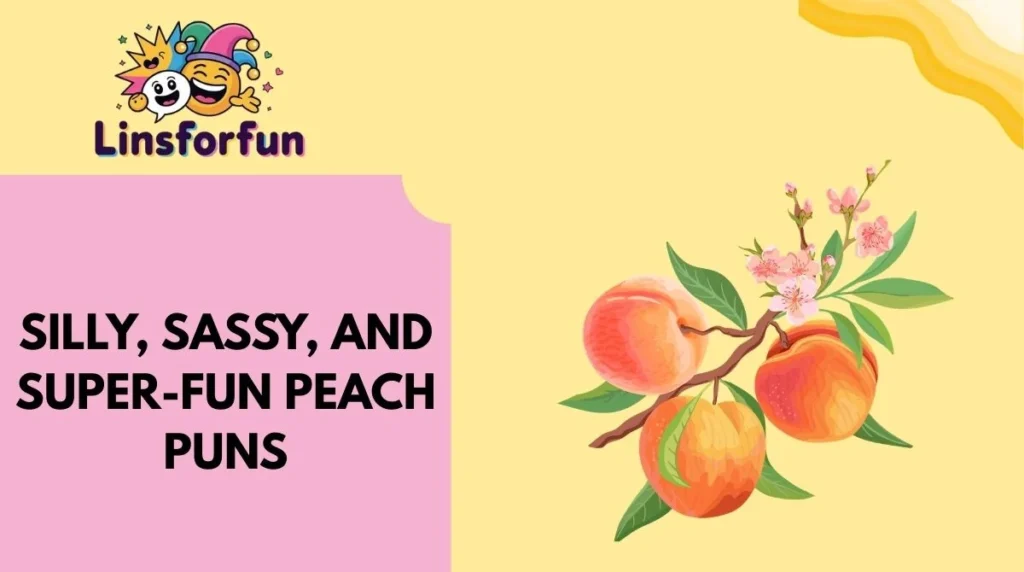Silly, Sassy, and Super-Fun Peach Puns