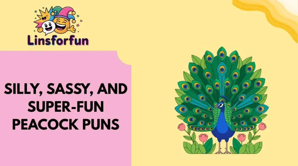 Silly, Sassy, and Super-Fun Peacock Puns