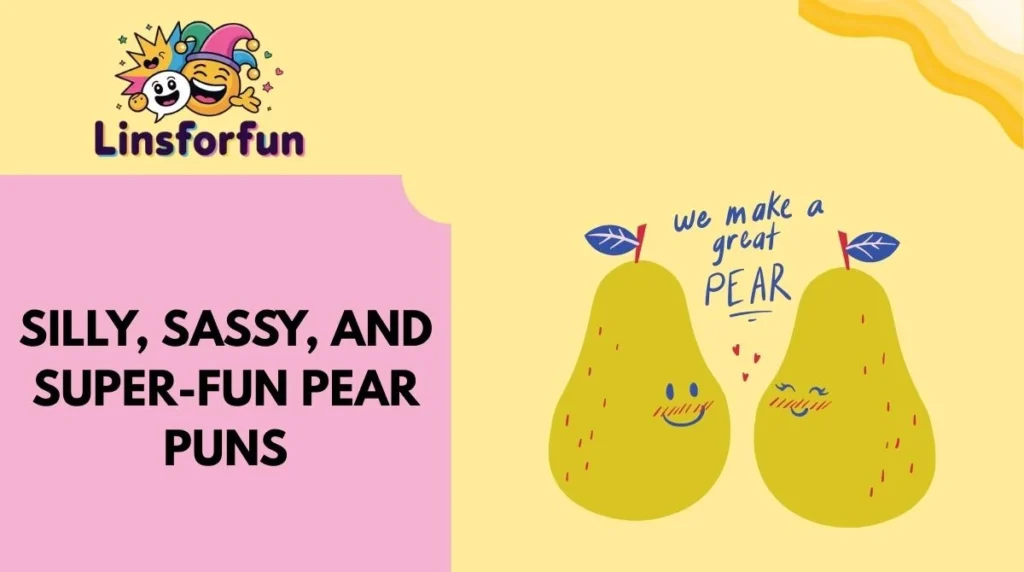 Silly, Sassy, and Super-Fun Pear Puns