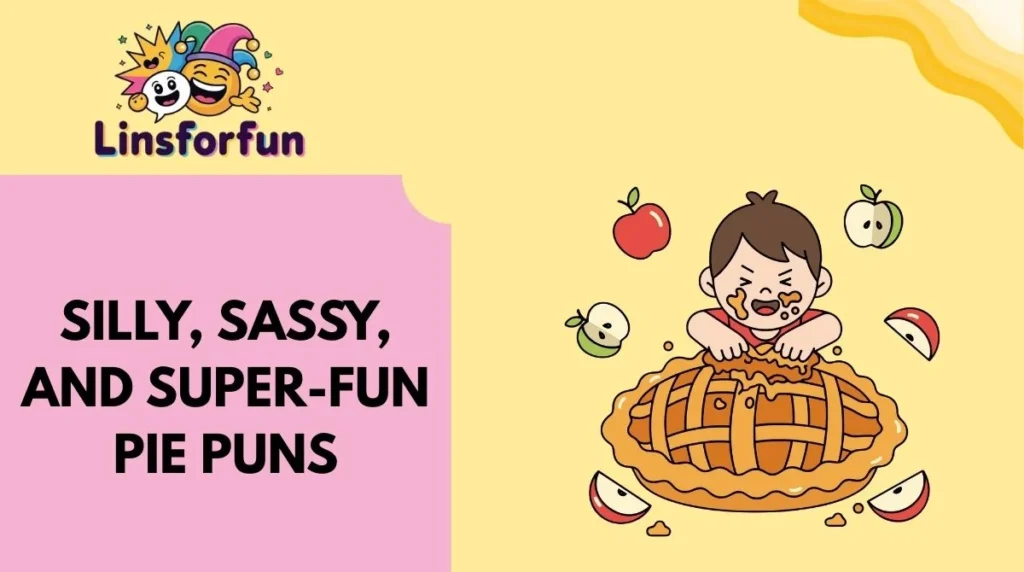 Silly, Sassy, and Super-Fun Pie Puns