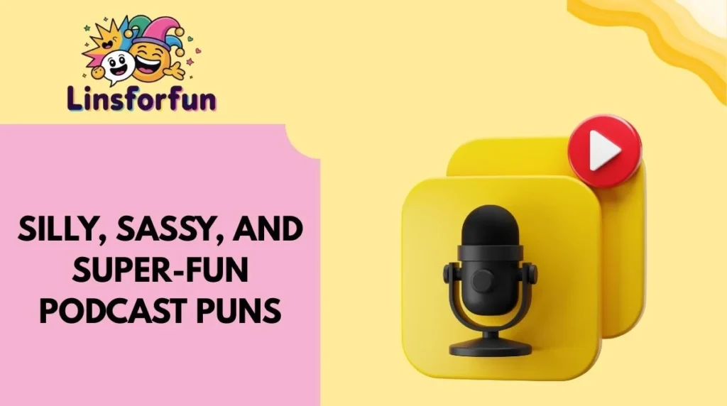 Silly, Sassy, and Super-Fun Podcast Puns