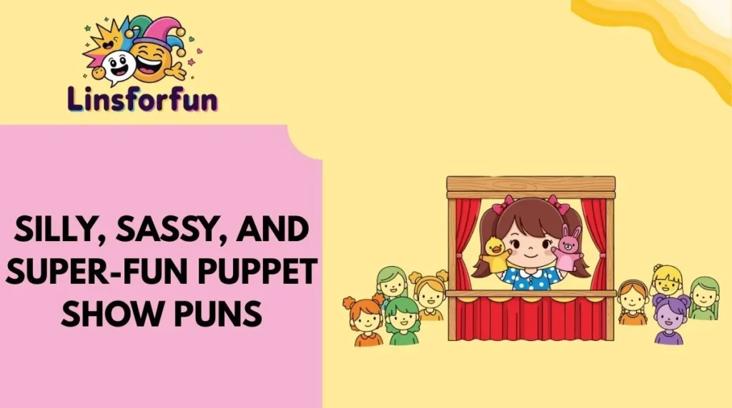 Silly, Sassy, and Super-Fun Puppet Show Puns