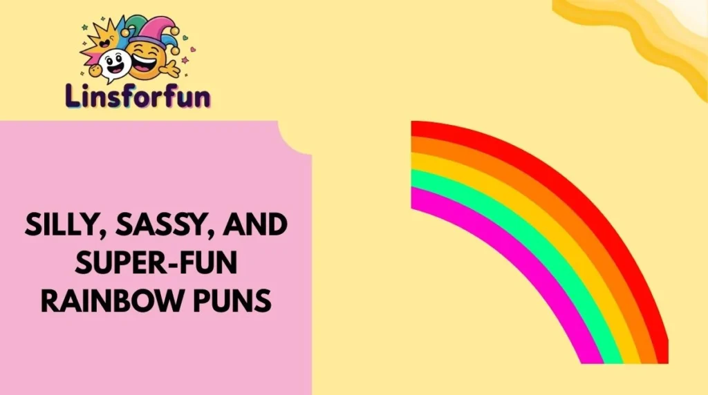 Silly, Sassy, and Super-Fun rainbow Puns