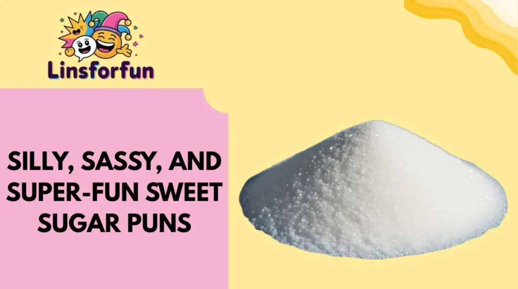 Silly, Sassy, and Super-Fun Sweet Sugar Puns