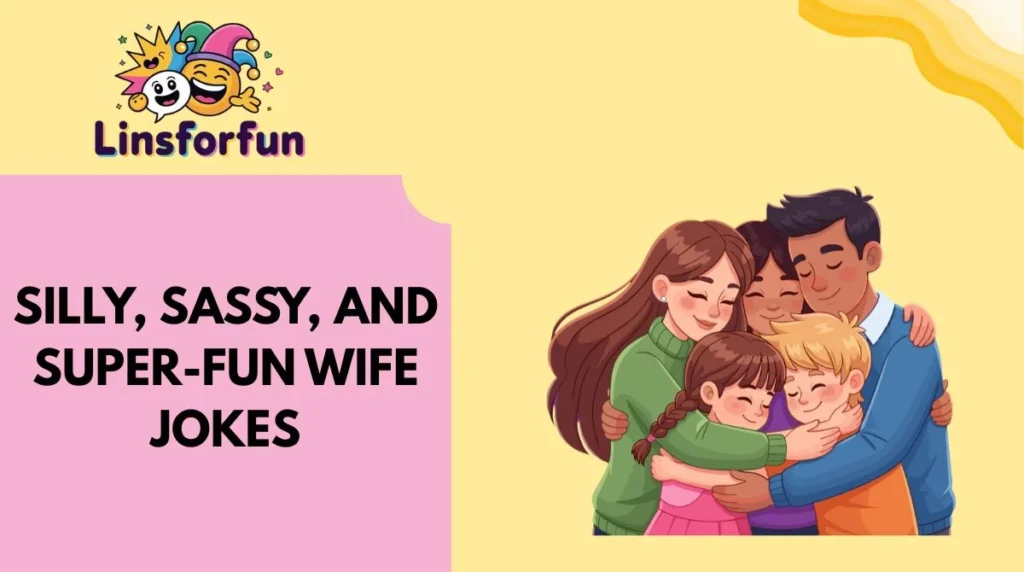 Silly, Sassy, and Super-Fun Wife Jokes