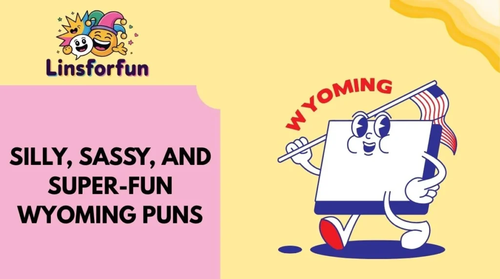 Silly, Sassy, and Super-Fun Wyoming Puns