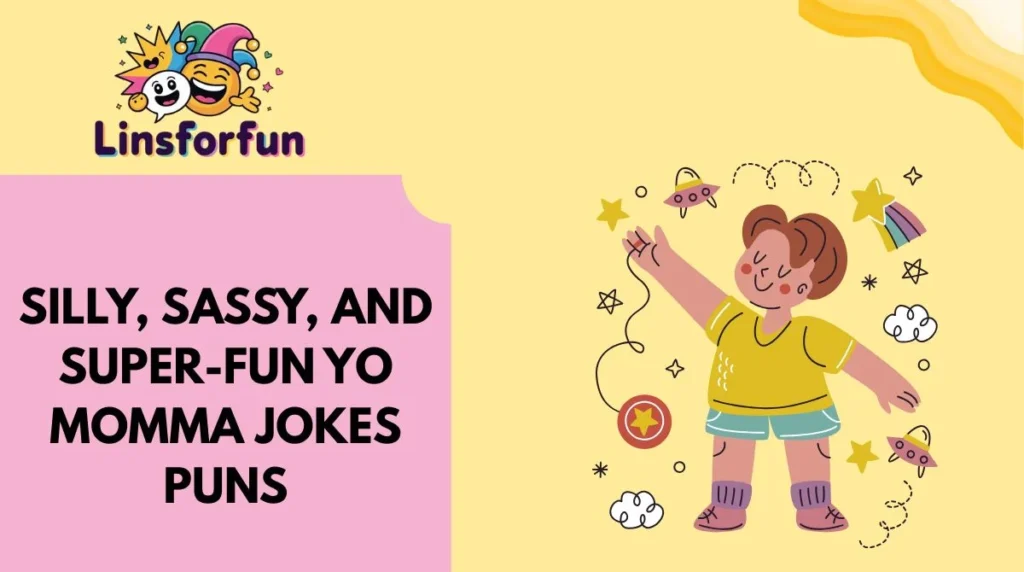 Silly, Sassy, and Super-Fun yo momma jokes Puns