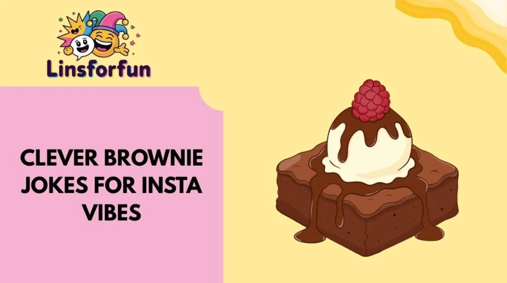 Clever Brownie Jokes for Insta Vibes