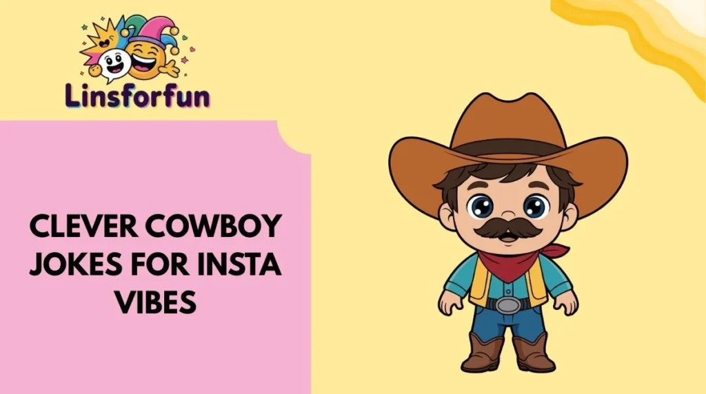 Clever Cowboy Jokes for Insta Vibes