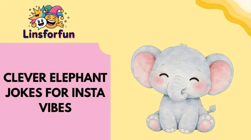 Clever Elephant Jokes for Insta Vibes