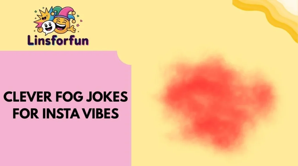 Clever Fog Jokes for Insta Vibes